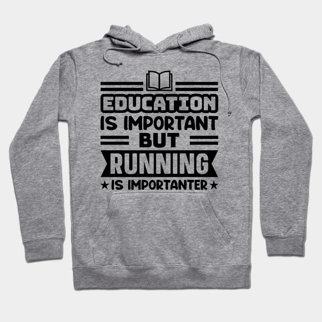 Education is important, but running is importanter Hoodie by colorsplash